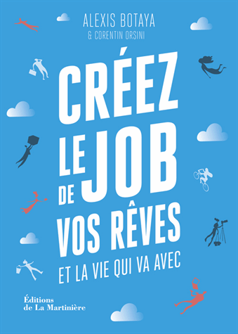 Créez le job de vos rêves et la vie qui va avec