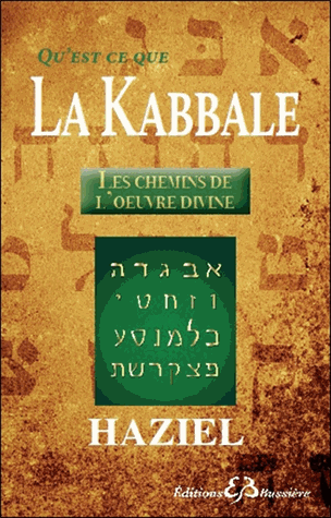 Qu'est-ce que la Kabbale : Les chemins de l'oeuvre divine