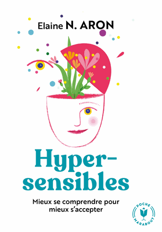 Hypersensibles : mieux se comprendre pour mieux s'accepter