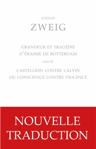 Grandeur et tragédie d'Erasme de Rotterdam suivi de Castellion contre Calvin ou conscience contre violence