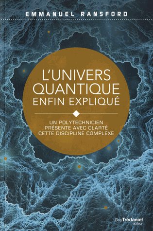 L'univers quantique enfin expliqué