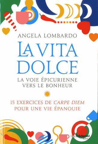 La vita dolce, la voie épicurienne vers le bonheur