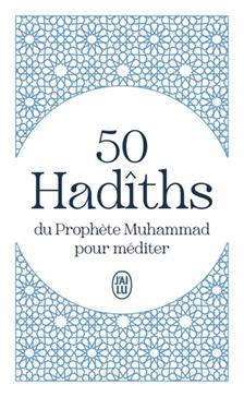 50 Hadîths du Prophète Muhammad pour méditer