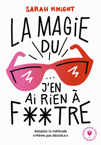 La magie du j'en ai rien à foutre