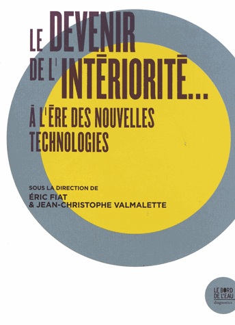 Le devenir de l'intériorité... à l'ère des nouvelles technologies