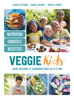 Veggie Kids: Guide pratique et gourmand pour les 6-12 ans