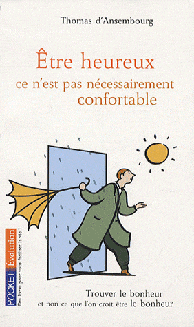 Etre heureux, ce n'est pas nécessairement confortable