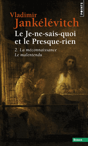 LE JE-NE-SAIS-QUOI ET LE PRESQUE-RIEN.