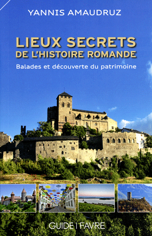 Lieux secrets de l'histoire romande