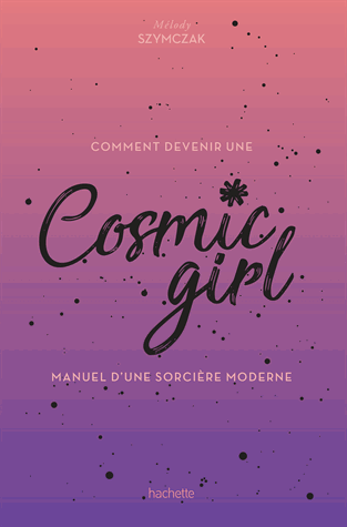 Cosmic Girl, manuel d'une sorcière moderne