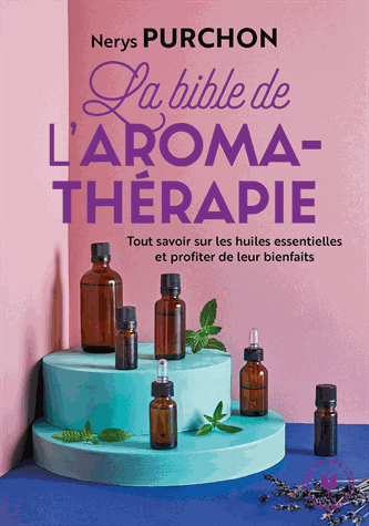 La bible de l'aroma-thérapie