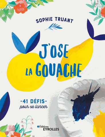 J'ose la gouache !