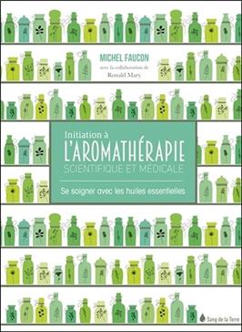 Initiation à l'aromathérapie scientifique et médicale