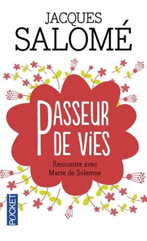 Passeur de vies. Rencontre avec Marie de Solemne
