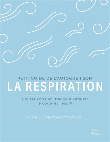 Petit guide de l'autoguérison la respiration
