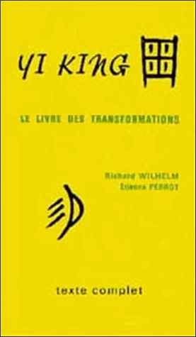 YI KING, LE LIVRE DES TRANSFORMATIONS. Edition 1994
