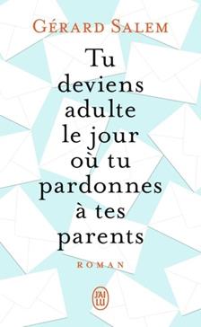 Tu deviens adulte le jour où tu pardonnes à tes parents