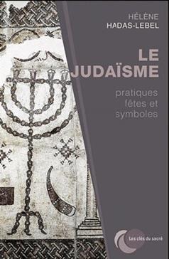 Le Judaïsme : pratiques,  fêtes et symboles