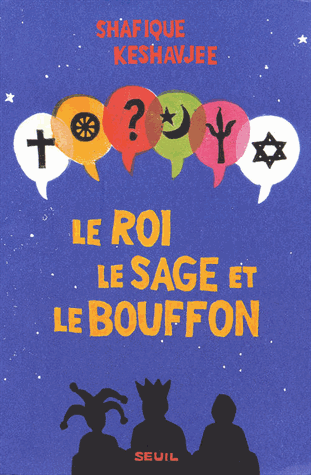LE ROI, LE SAGE ET LE BOUFFON. Le grand tournoi des religions