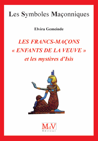 Les francs-maçons "enfants de la veuve" et les mystères d'Isis