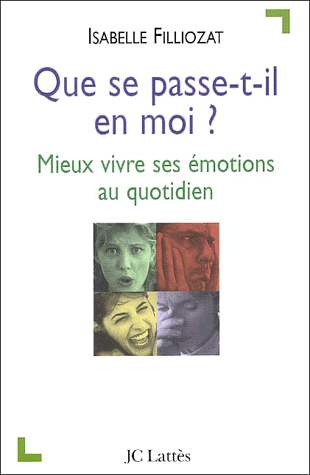 Que se passe-t-il en moi ? Mieux vivre ses émotions au quotidien