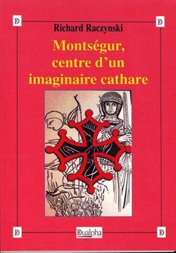 [9782353744381] Montségur, centre d'un imaginaire cathare