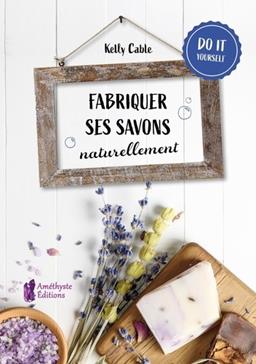 [9791097154585] Fabriquer ses savons naturellement