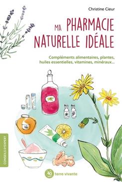 [9782360984831] Ma pharmacie naturelle idéale : compléments alimentaires, plantes, huiles esentielles, vitamines, minéraux...
huiles essentielles, vitamine,