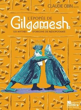 [9782376110378] L’épopée de Gilgamesh ; Les mythes d'origines de Mésopotamie