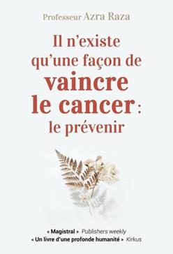 [9782889153718] Il n'existe qu'une façon de vaincre le cancer : le prévenir