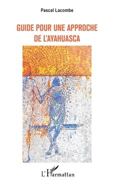 [9782343237107] Guide pour une approche de l'ayahuasca
