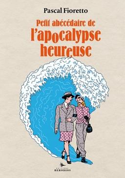 [9782940666584] Petit abécédaire de l'apocalypse heureuse