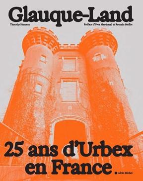 [9782226481870] Glauque-Land : 25 ans d'Urbex