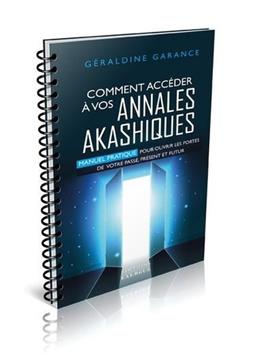 [9782361887582] Comment accéder à vos annales akashiques - Manuel pratique pour ouvrir les portes de votre passé, présent et futur