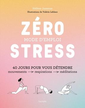 [9782017250845] Zéro stress : mode d'emploi