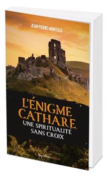 [9782380159431] L'énigme cathare, une spiritualité sans croix