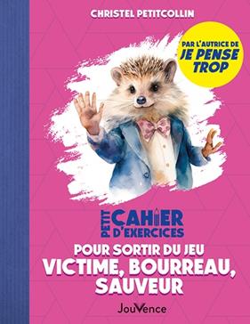 [9782889539130] Petit cahier d'exercices pour sortir du jeu victime, bourreau, sauveur