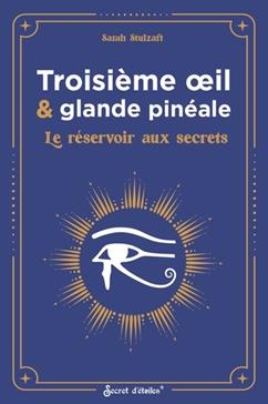 [9782382401217] Troisième oeil & glande pinéale