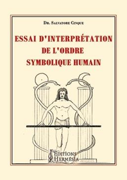 [9791094877241] Essai d'interprétation de l'ordre symbolique humain
