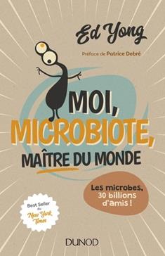 [9782100760152] Moi, microbiote, maître du monde