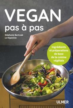 [9782841389971] Vegan pas à pas: Ingrédients et préparations de base de la cuisine végétale