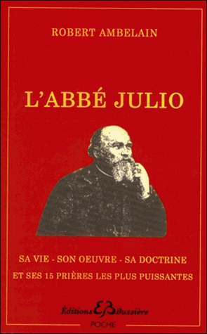 [9782850904509] L'abbé Julio: Sa vie - son œuvre - sa doctrine