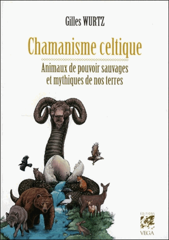 [9782858296255] Chamanisme celtique: Animaux de pouvoir sauvages et mythiques de nos terres