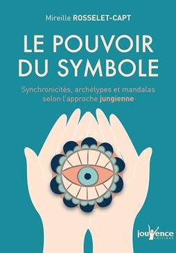 [9782889532285] Le pouvoir du symbole: Synchronicités, archétypes et mandalas selon l'approche jungienne