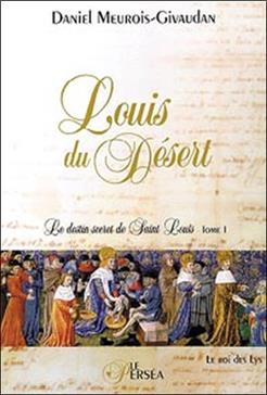 [9782922397116] Louis du Désert, le destin secret de Saint Louis