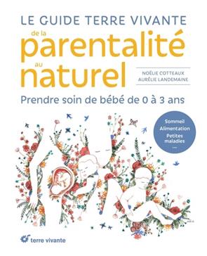 [9782360986590] Le guide Terre vivante de la parentalité au naturel