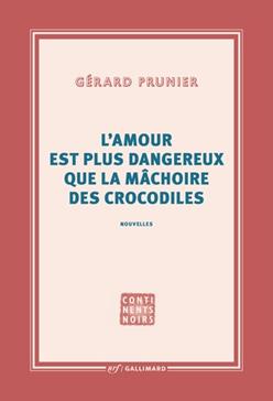 [9782072982798] L'amour est plus dangereux que la mâchoire des crocodiles
