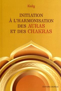 [9782361880668] Initiation à l'harmonisation des auras et des chakras