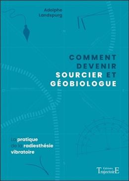 [9782841978793] Comment devenir sourcier et géobiologue