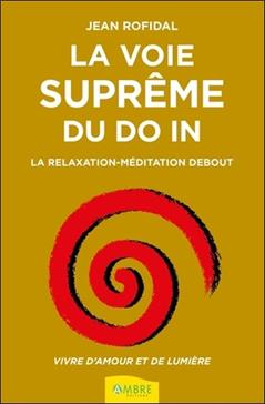 [9782940594313] La voie suprême du Do-In, la relaxation-méditation debout